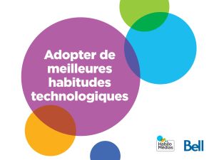 Affiche de l’atelier Adopter de meilleures habitudes technologiques avec des cercles colorés et les logos d'Habilomédias et Bell.