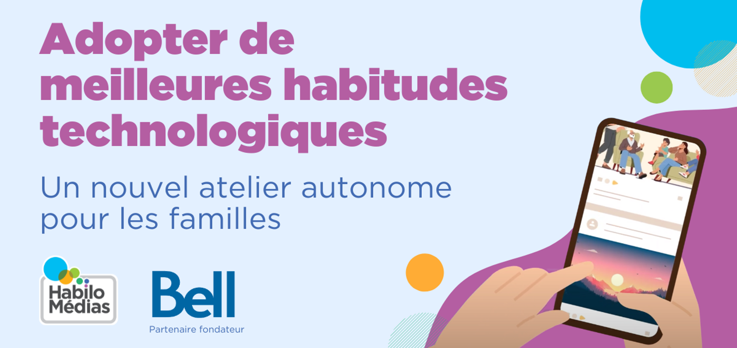 Adopter de meilleures habitudes technologiques. Un nouvel atelier autonome pour les familles.