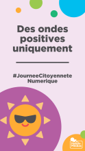 Des on positives uniquement - #JourneeCitoyenneteNumerique