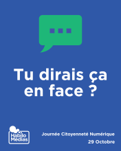 Tu dirais ça en face ?