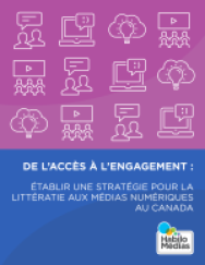 De l’accès à l’engagement : Établir une stratégie pour la littératie aux médias numériques au Canada