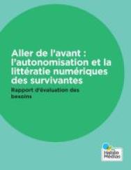 Aller de l’avant : l’autonomisation et la littératie numériques des survivantes Rapport d’évaluation des besoins