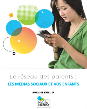 Atelier Le réseau des parents : les médias sociaux et vos enfants - guide de l’animateur